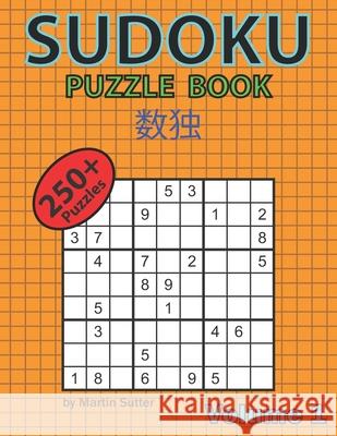 Sudoku Puzzle Book - 250 Plus Puzzles - Volume 1 Martin Sutter 9781549541186