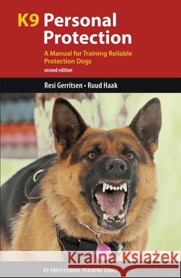 K9 Personal Protection: A Manual for Training Reliable Protection Dogs Resi Gerritsen Ruud Haak 9781550595888 Brush Education
