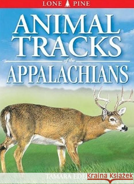 Animal Tracks of the Appalachians Tamara Eder, Gary Ross, Kindrie Grove 9781551052564 Lone Pine Publishing,Canada
