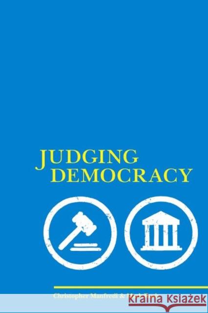 Judging Democracy Christopher P. Manfredi Mark Rush 9781551117027 Utp Higher Education