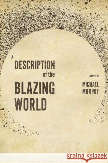 A Description of the Blazing World Murphy, Michael 9781551117300