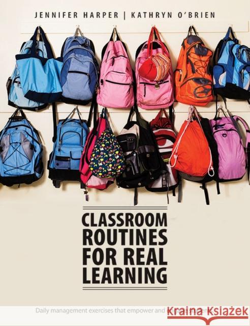 Classroom Routines for Real Learning: Student-Centered Activities That Empower and Engage Jennifer Harper Kathryn O'Brien 9781551382975 Pembroke Publishers