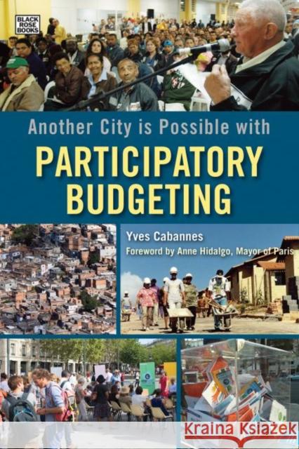 Another City Is Possible with Participatory Budgeting Yves Cabannes 9781551646909 Black Rose Books