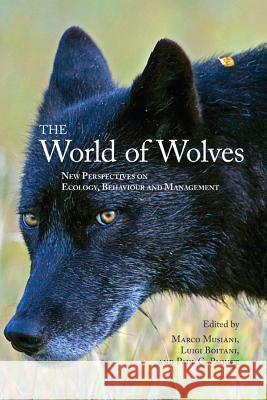 The World of Wolves: New Perspectives on Ecology, Behaviour, and Management Musiani M 9781552382691 GAZELLE DISTRIBUTION TRADE
