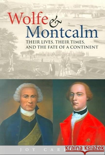 Wolfe and Montcalm: Their Lives, Their Times and the Fate of a Continent Joy Carroll 9781552979051 Firefly Books Ltd
