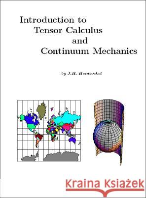 Introduction to Tensor Calculus and Continuum Mechanics J H Heinbockel 9781553691334 Trafford Publishing UK Ltd