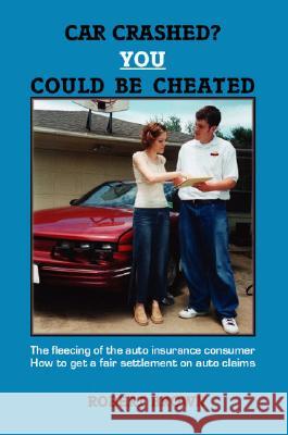 Car Crashed? You Could be Cheated Robert Brown 9781553696469