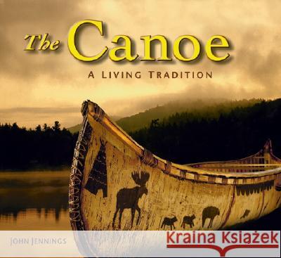 The Canoe: A Living Tradition Eugene Arima Hallie E. Bond Steven C. Brown 9781554070800 Firefly Books