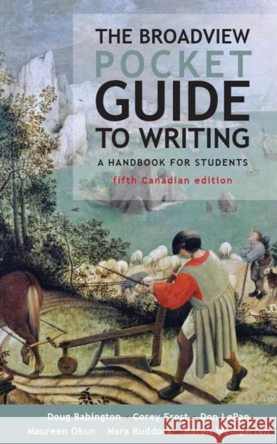 The Broadview Pocket Guide to Writing - Fifth Canadian Edition Doug Babington Don Lepan Maureen Okun 9781554815425