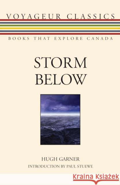 Storm Below Hugh Garner Paul Stuewe 9781554884568 NATURAL HERITAGE BOOKS