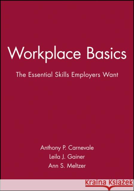 Workplace Basics: The Essential Skills Employers Want Carnevale, Anthony P. 9781555422042 Pfeiffer & Company