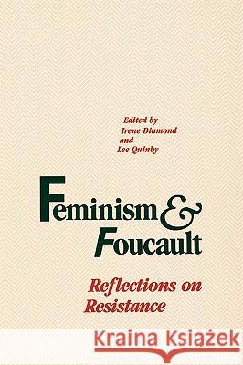 Feminism and Foucault: Reflections on Resistance Diamond, Irene 9781555530334 Northeastern University Press