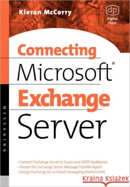 Connecting Microsoft Exchange Server Kieran McCorry 9781555582043 Elsevier Science & Technology