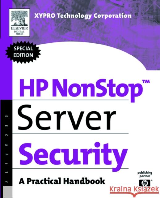 HP Nonstop Server Security: A Practical Handbook Xypro Technology Corp 9781555583149 Digital Press