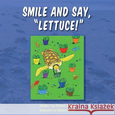 Smile and Say, Lettuce! Sheryl Jones 9781555718244