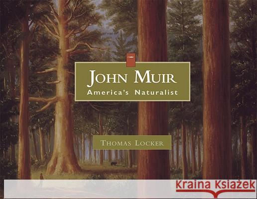 John Muir: America's Naturalist Thomas Locker 9781555917050 Fulcrum Group
