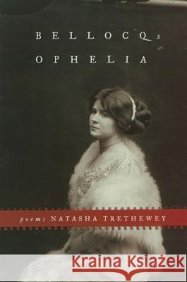 Bellocq's Ophelia Natasha Trethewey 9781555973599 Graywolf Press