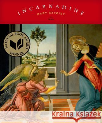 Incarnadine: Poems Mary Szybist 9781555976354
