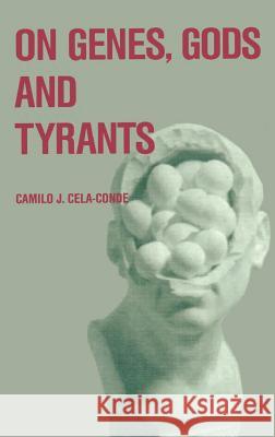 On Genes, Gods and Tyrants: The Biological Causation of Morality Cela-Conde, Camilo J. 9781556080241