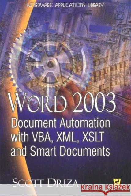 Word 2003 Document Automation with Vba, XML, Xslt, and Smart Documents Driza, Scott 9781556220869 Wordware Publishing
