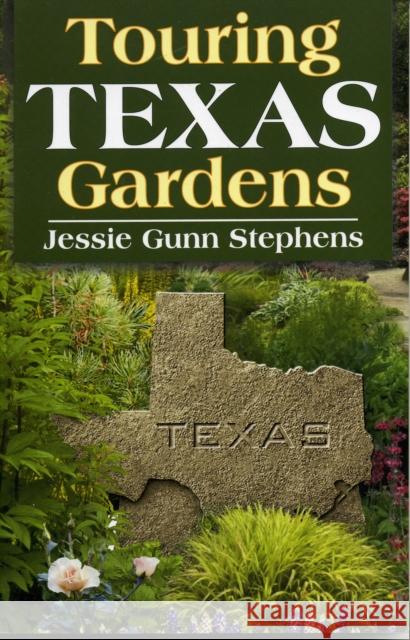 Touring Texas Gardens Jessie G. Stephens 9781556229343 Republic of Texas Press