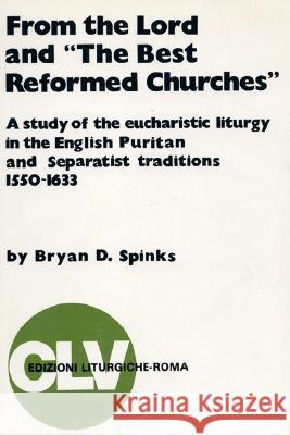 From the Lord and The Best Reformed Churches Spinks, Bryan D. 9781556350436