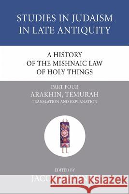A History of the Mishnaic Law of Holy Things, Part 4 Professor of Religion Jacob Neusner, PhD (Brown University Rhode Island) 9781556353529