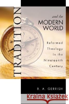 Tradition and the Modern World B. A. Gerrish 9781556353826