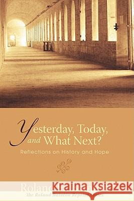 Yesterday, Today, and What Next? Roland H. Bainton 9781556357879 Wipf & Stock Publishers