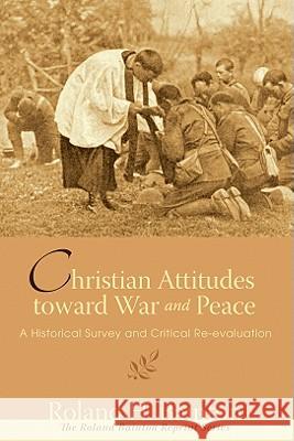 Christian Attitudes toward War and Peace Bainton, Roland H. 9781556357886 Wipf & Stock Publishers