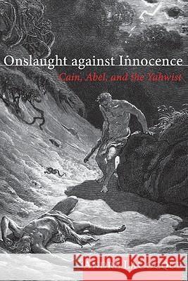 Onslaught Against Innocence: Cain, Abel, and the Yahwist Lacocque, Andre 9781556357893 Cascade Books