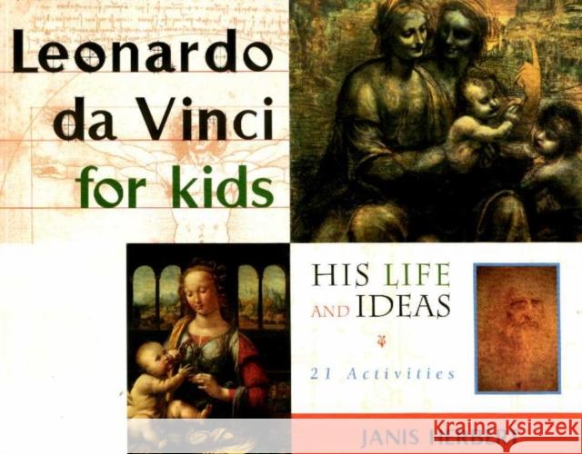 Leonardo da Vinci for Kids : His Life and Ideas, 21 Activities Janis Herbert Carol Sabbeth 9781556522987 Chicago Review Press