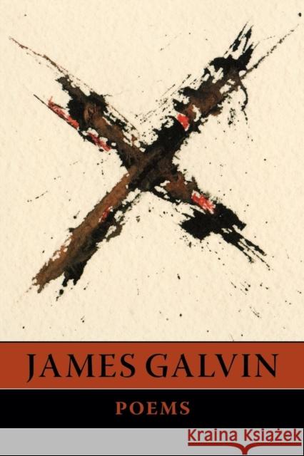 X: Poems James Galvin 9781556591914 Copper Canyon Press