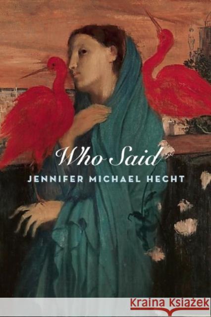 Who Said Jennifer Michael Hecht 9781556594496 Copper Canyon Press