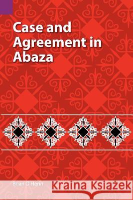 Case and Agreement in Abaza Brian O'Herin 9781556711350 Sil International, Global Publishing