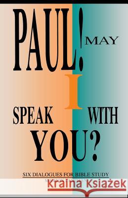 Paul! May I Speak with You?: Six Dialogues for Bible Study Marion Fairman 9781556736018 CSS Publishing Company