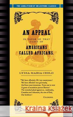 Appeal in Favor of Africans: An Appeal in Favor of Americans Called Africans Lydia Maria Francis Child 9781557095862 Applewood Books