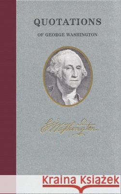 Quotations of George Washington George Washington U-Inspire Inc 9781557099372 Applewood Books