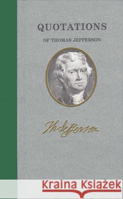 Quotations of Thomas Jefferson Thomas Jefferson U-Inspire Inc 9781557099402 Applewood Books