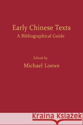 Early Chinese Texts: A Bibliographic Guide Michael Loewe 9781557290434