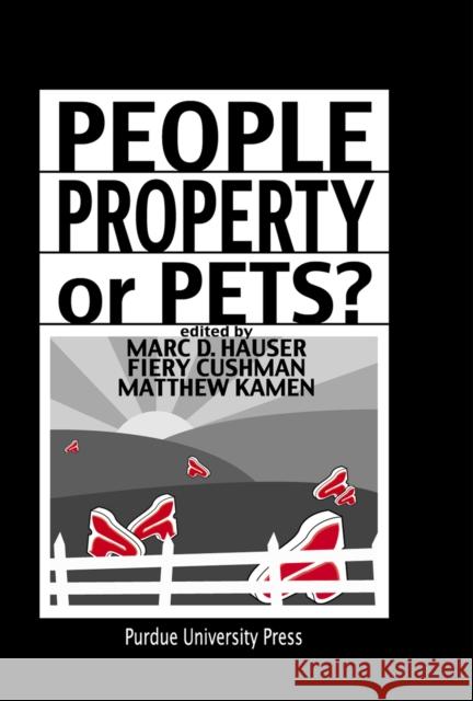 People, Property, or Pets? Marc D. Hauser Matthew Kamen Fiery Cushman 9781557533807 Purdue University Press