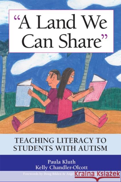 A Land We Can Share: Teaching Literacy to Students with Autism Kluth, Paula 9781557668554 Paul H Brookes Publishing
