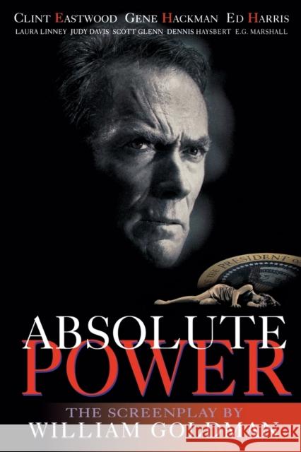 Absolute Power: The Screenplay William Goldman Goldman William 9781557832757 Applause Books