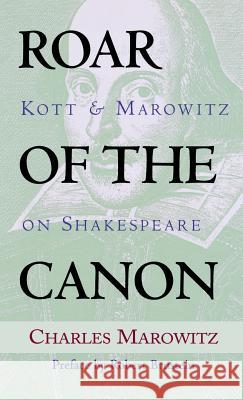 Roar of the Canon: Kott & Marowitz on Shakespeare Marowitz, Charles 9781557834744 Applause Books