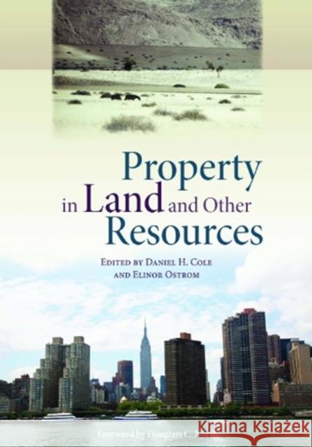 Property in Land and Other Resources Dan H. Cole Elinor Ostrom 9781558442214 Lincoln Institute of Land Policy