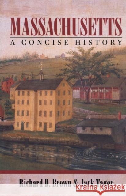 Massachusetts: A Concise History Brown, Richard D. 9781558492493 University of Massachusetts Press