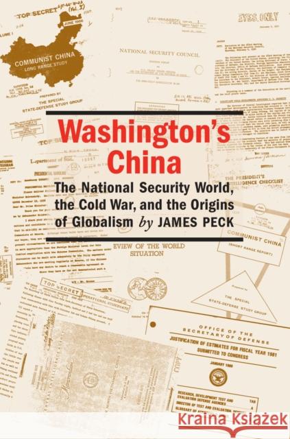 Washington's China: The National Security World, the Cold War, and the Origins of Globalism Peck, James L. 9781558495371