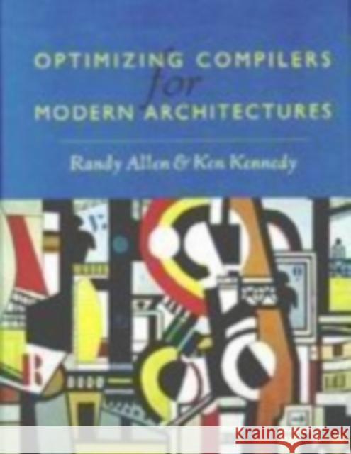 Optimizing Compilers for Modern Architectures: A Dependence-Based Approach Allen, Randy 9781558602861 Morgan Kaufmann Publishers