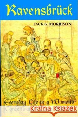 Ravensbruck: Everyday Life in a Women's Concentration Camp Morrison, Jack 9781558762183 0