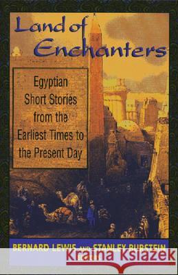 Land of Enchanters: Egyptian Short Stories from the Earliest Times to the Present Day Lewis, Bernard 9781558762671